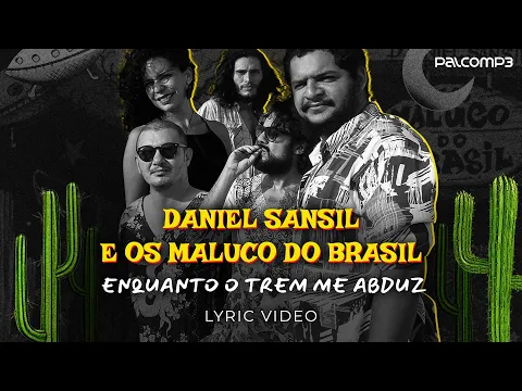 Download MP3 Daniel Sansil e os Maluco do Brasil - Enquanto O Trem Me Abduz (Lyric Video) (Palco MP3)