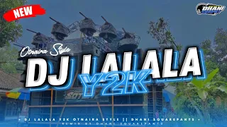 Download Dj Lalala Y2k || Otnaira Style || Sukoanyar Slow Bass Official MP3