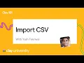 Clay 101 Lesson 16 Import CSV