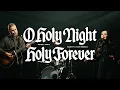 Lagu O Holy Night / Holy Forever - Bethel Music, Garett \u0026 Kate