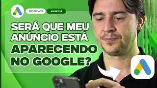 COMO SABER SE OS ANÚNCIOS ESTÃO APARECENDO NO GOOGLE EM 2025, DO JEITO CERTO