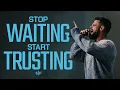 Download Lagu Stop met wachten, begin met vertrouwen | Steven Furtick