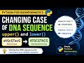 How to Change DNA Sequence Case in Python upper lower Python for Bioinformatics