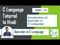 Operator in C Introduction of Operator C Tutorial for Beginners Coders Point Part 27