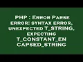 PHP Error Parse error syntax error unexpected T - STRING expecting T