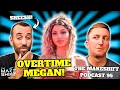 OVERTIME MEGAN Reveals Her BIGGEST RED FLAG The Makeshift Podcast 95
