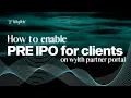 How to enable Pre-IPO for your Clients on Wylth Partner portal