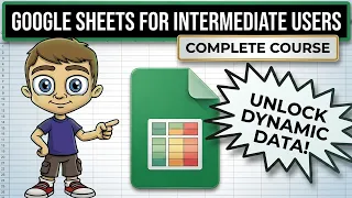 Google Sheets for Intermediate Users - The Complete Course