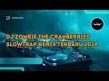 Download Lagu DJ ZOMBIE THE CRANBERRIES SLOWTRAP ~ TUGU MUSIC, 69 PROJECT REMIX TERBARU 2024