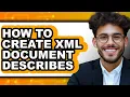 How to Create Xml Document Describes (updated)