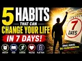5 Habits That Can Change Your Life in Just 7 Days Backed by Science