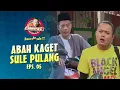 Ternyata Abah Gak Suka Sule Pulang | AWAS ADA SULE | EPS. 05