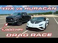 1 000 HP TRX calls out Lambo Dodge RAM TRX vs Lamborghini Huracan EVO RWD Drag Race