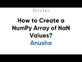 How to Create a NumPy Array and Fill It With NaN Values