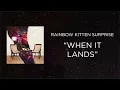 Rainbow Kitten Surprise - When It Lands [Official Audio]