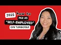 How to File as Self-Employed Using TurboTax in 2025 2024 Tax Season
