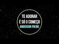 TE ADORAR É SÓ O COMEÇO - ANDERSON FREIRE - PLAY BACK AO VIVO LEGENDADO