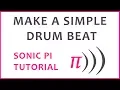 Sonic Pi Tutorial - Live Loop Drum Beat