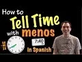 Telling time with menos in Spanish - Explanation Basic
