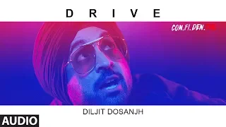 Drive Full Audio Song  | CON.FI.DEN.TIAL | Diljit Dosanjh | Latest Song 2018