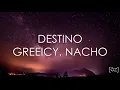 Greeicy, Nacho - Destino (Letra)