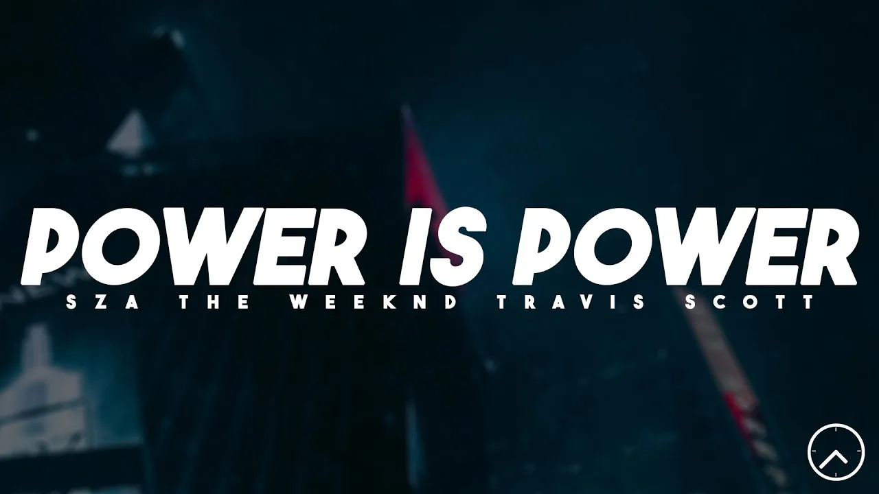 SZA, The Weeknd, Travis Scott - Power Is Power (Lyrics)