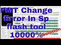 Sp flash tool PMT Change Error problem Solution 1000000 OK