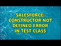 Salesforce Constructor not defined Error in Test Class