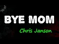 Chris Janson - Bye Mom (Lyrics)