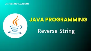 Java Programs for Automation Interview - Reverse a String Part6 JS Testing Academy