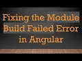 Fixing the Module Build Failed Error in Angular