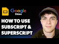 How to Use Subscript and Superscript in Google Slides Full 2025 Guide