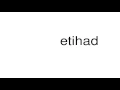 How to pronounce etihad