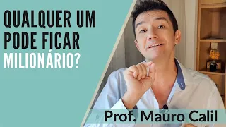 QUALQUER UM PODE FICAR MILIONÁRIO?
