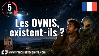 Les OVNIS, existent-ils vraiment ? - 5 minutes de français