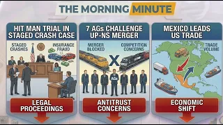 Hit Man Trial in Staged Crash Case 7 AGs Challenge UP-NS Merger Mexico Leads US Trade