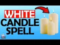 White Candle Spell to Attract Love How to Cast