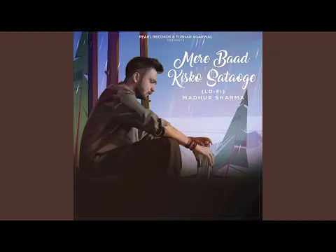 Download MP3 Mere Baad Kisko Sataoge (Lo-Fi)