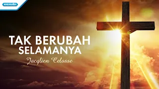 tak berubah selamanya jacqlien celosse official lyric video 