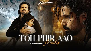 Toh Phir Aao Mashup 2.0 | Awarapan 2 Song | Emraan Hashmi | Mustafa Zahid | Naresh Parmar