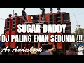 DJ SUGAR DADDY ❤️ || SLOW REMIX FULL BASS 🔊🎧 DJ TERBARU PALING ENAK SEDUNIA 2022