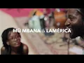 Lagu Kunene - Mû Mbana, Lamérica \u0026 Lenna Bahule ao vivo