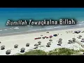 Download Lagu BISMILLAH TAWASSALNA BILLAH/BISMILLAH TAWAQKALNA BILLAH