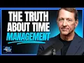 The Time Management MYTH How To Really Get 10x More Done
