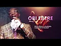 Download Lagu OBI EBERE WHEN MERCY IS AVAILABLE,JUDGEMENT IS CANCELLED. LISTEN ANC BE BLESSED WITH THIS SONG