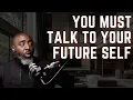 Download Lagu Your Best Advisor Will Always Be Your Future Self