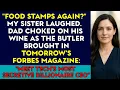 During The Family Dinner Sister Said Still Using Food Stamps Then My Forbes Cover Dropped