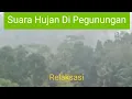 Download Lagu Suara Hujan Dipegunungan di Temani Dengan suara hewan liar || Relaksasi