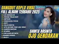 Download Lagu FULL ALBUM DANGDUT KOPLO Lagu Jawa | Shinta Arsinta – Ojo Gendakan, Tresno Tekan Mati  2025