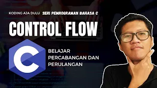 Tutorial Bahasa C Control Flow Percabangan dan Perulangan